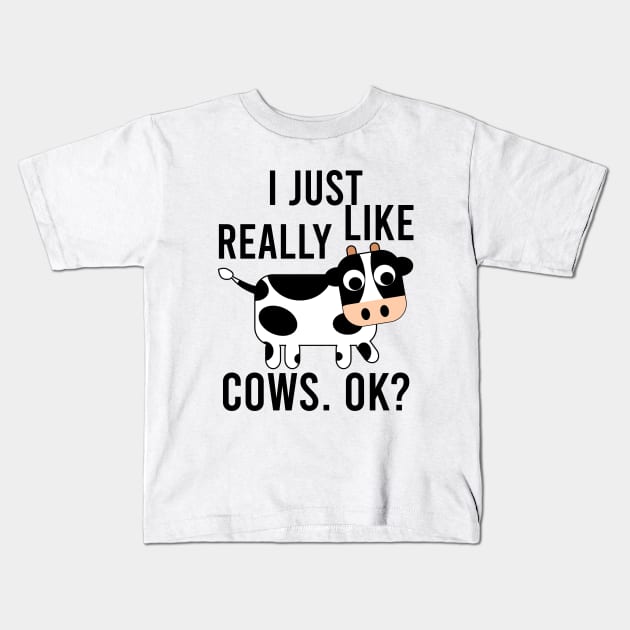 I Just Really Like Cows Ok Cute Cow Lover Gifts For Kids Shirt Kids T-Shirt by mo designs 95